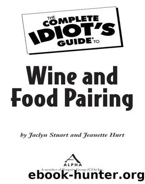 The Complete Idiot's Guide to Wine and Food Pairing by Jaclyn Stuart