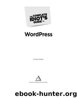 The Complete Idiot's Guide to WordPress by Susan Gunelius