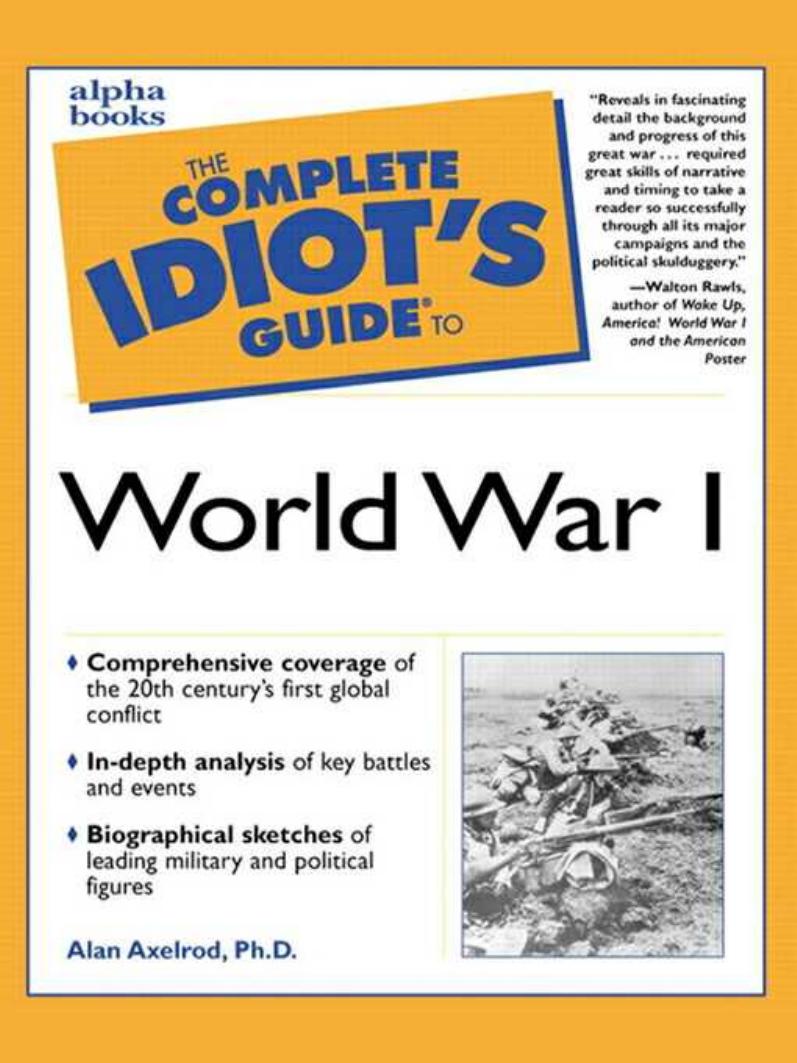 The Complete Idiot's Guide to World War I by Ph.D. Alan Axelrod