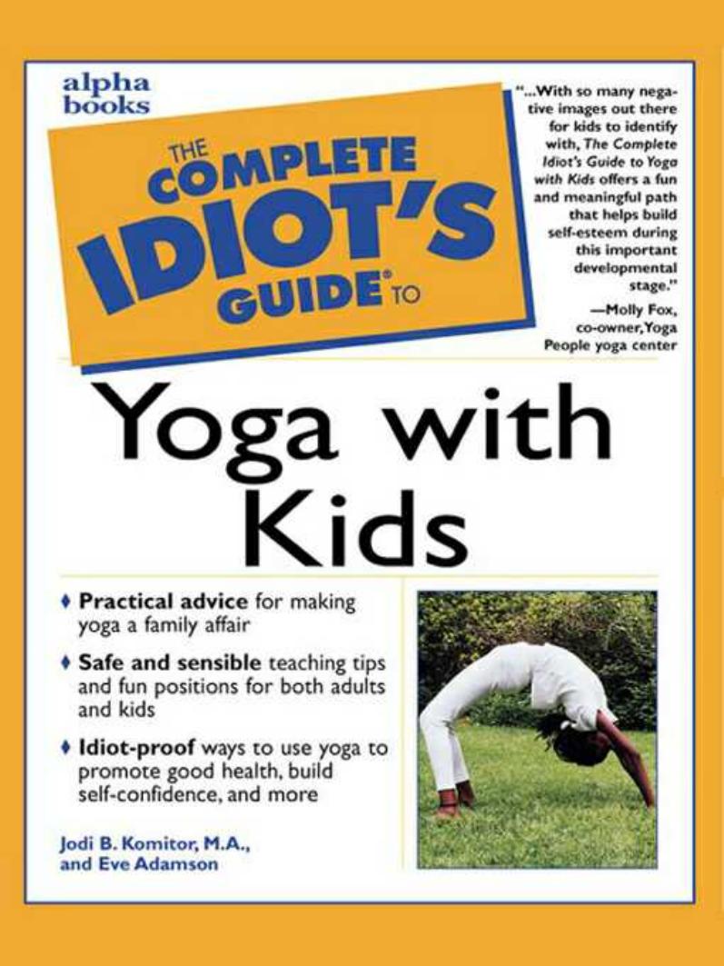 The Complete Idiot's Guide to Yoga with Kids by Jodi B. Komitor M.A. C.Y.K.F. & Eve Adamson M.F.A