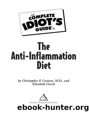 The Complete Idiot's Guide to the Anti-Inflammation Diet by Christopher P. Cannon M.D