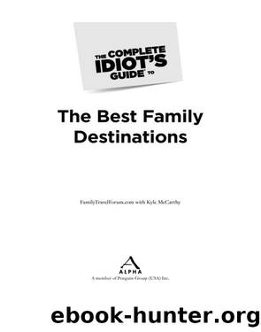 The Complete Idiot's Guide to the Best Family Destinations by FamilyTravelForum.com
