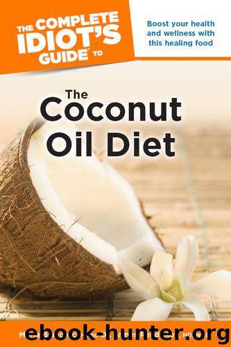 The Complete Idiot's Guide to the Coconut Oil Diet by Maria Blanco CFH & James Pendleton
