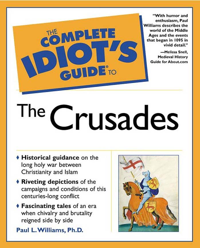 The Complete Idiot's Guide to the Crusades by Paul L. Williams Ph.D