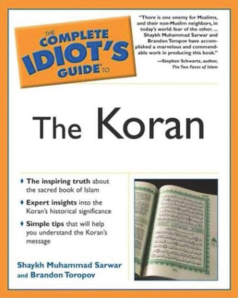 The Complete Idiot's Guide to the Koran: The Inspiring Truth About the Sacred Book of Islam (repost) by Muhammad Shaykh Sarwar and Brandon Toropov
