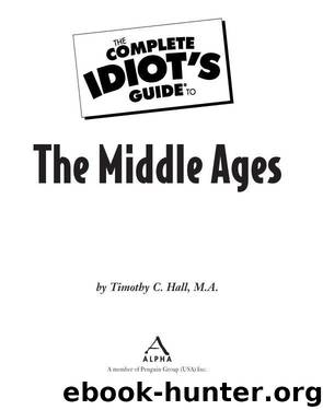 The Complete Idiot's Guide to the Middle Ages by Timothy C. Hall Ma