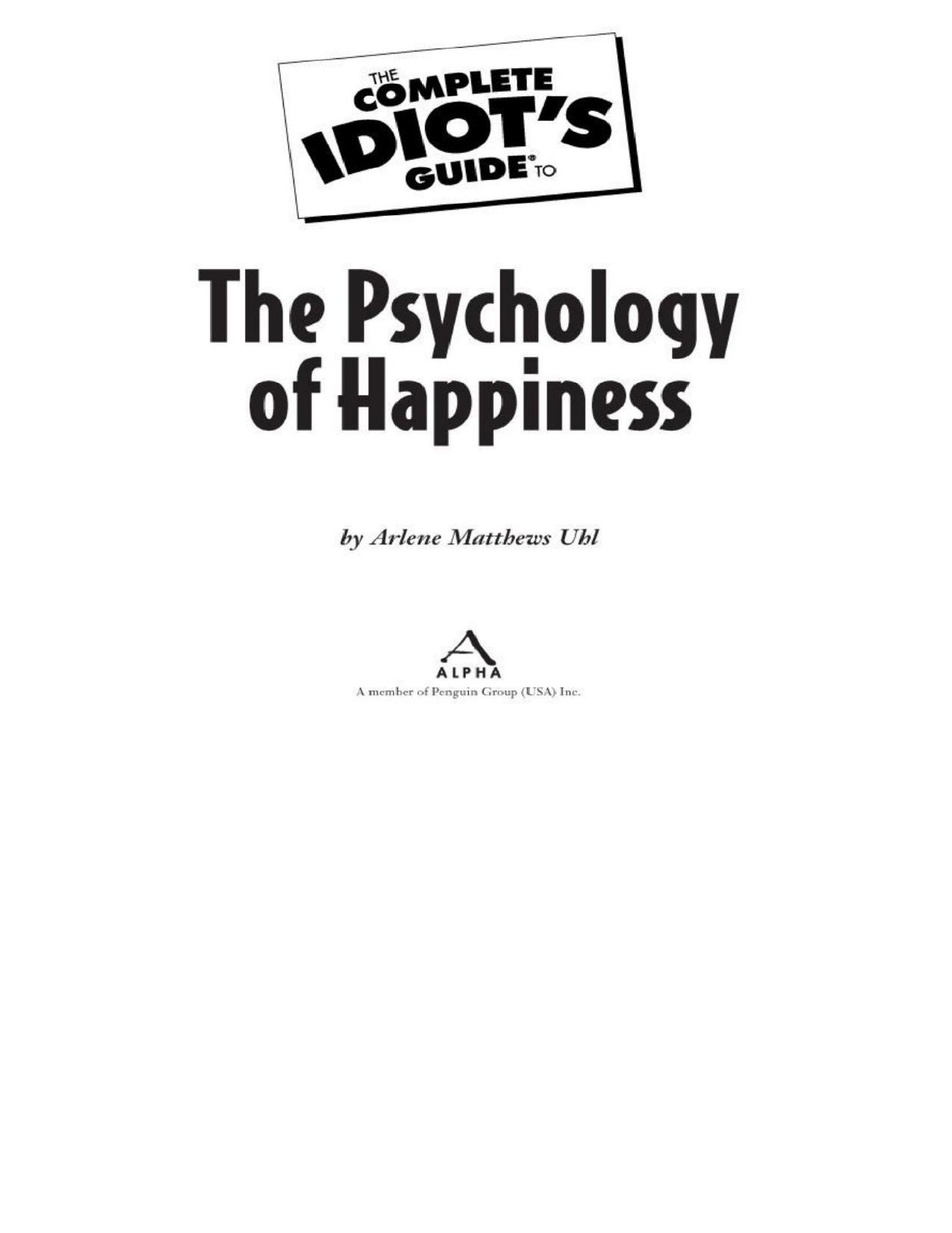 The Complete Idiot's Guide to the Psychology of Happiness by Arlene Matthews Uhl