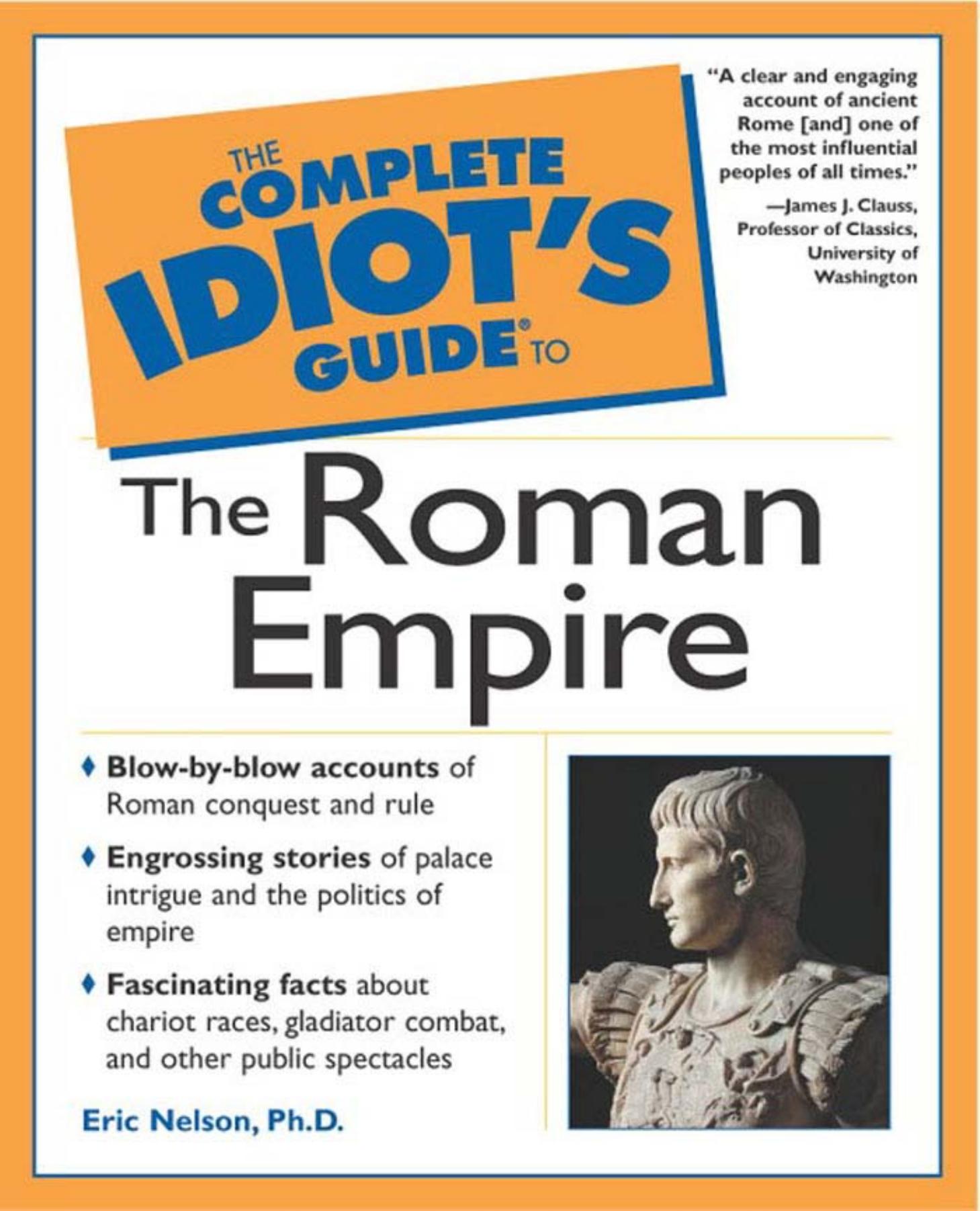 The Complete Idiot's Guide to the Roman Empire by Eric Nelson