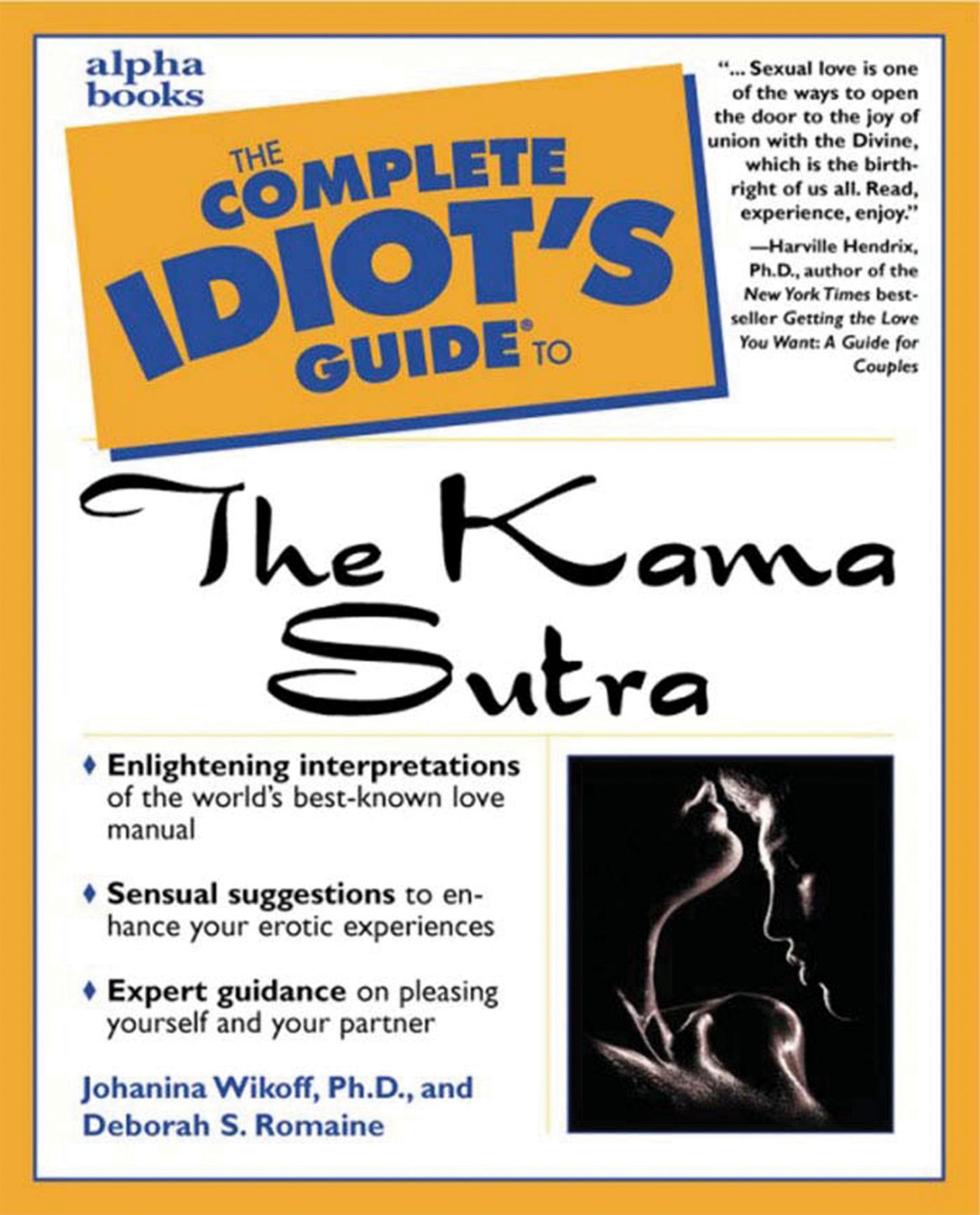 The Complete Idiot’s Guide to the Kama Sutra by Johanna Wikoff Ph.D. Deborah S. Romaine