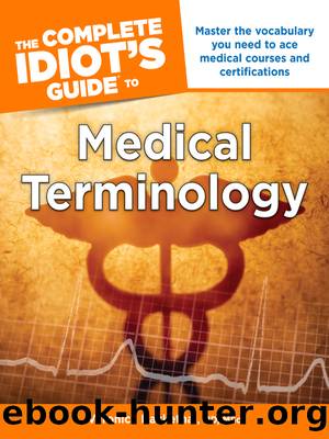 The Complete Idiot’s Guide® to Medical Terminology by Veronica Hackethal MD MSc