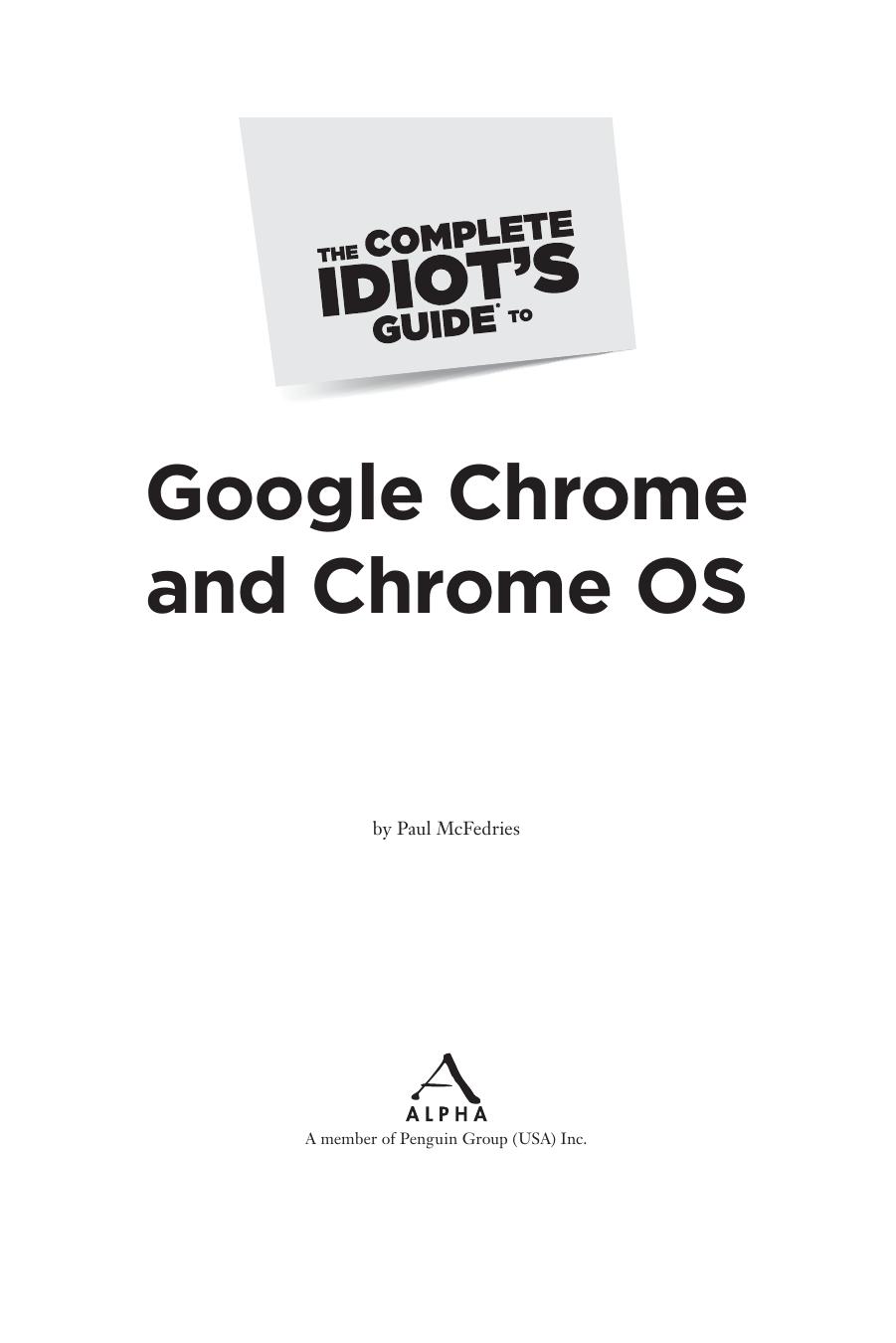 The Complete Idiots Guide to Google Chrome and Chrome OS by Paul McFedries