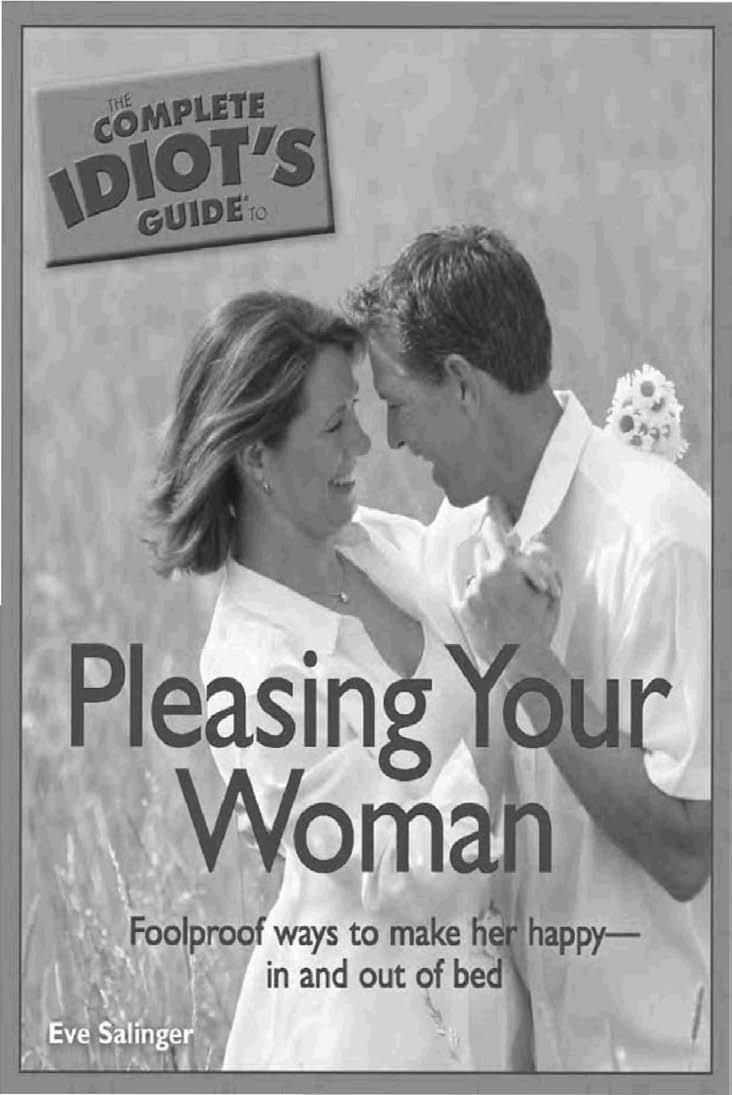 The Complete Idiots Guide to Pleasing Your Woman by Eve Salinger