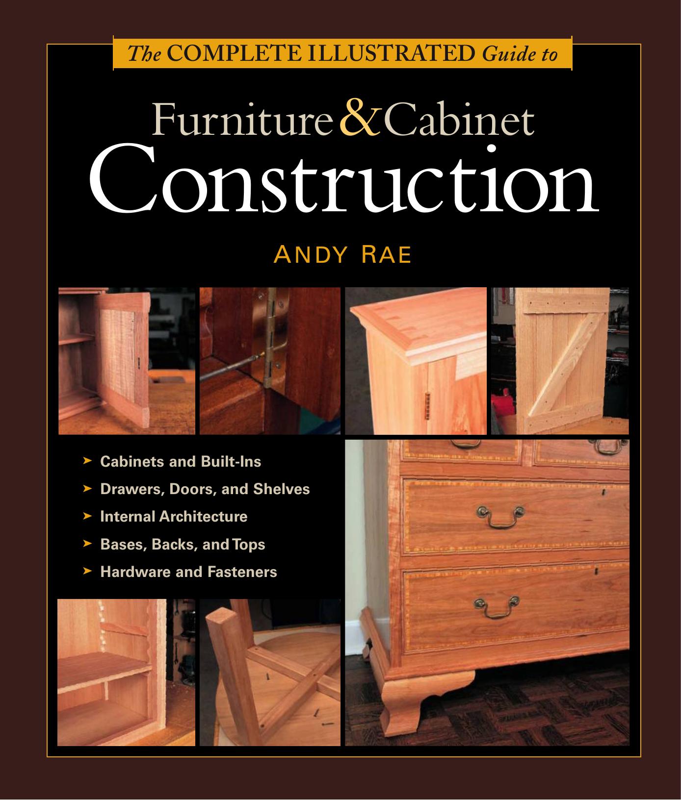 The Complete Illustrated Guide To Furniture & Cabinet Construction by Andy Rae