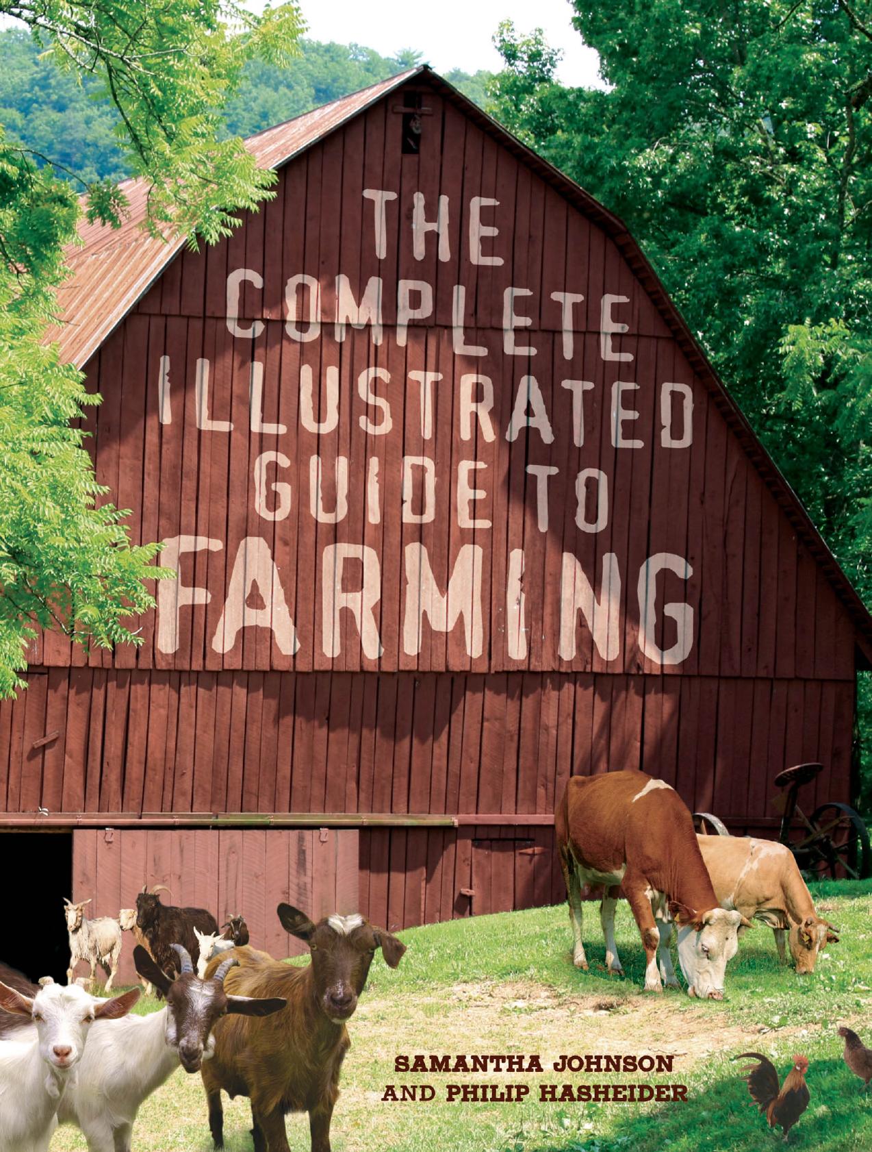 The Complete Illustrated Guide to Farming by Philip Hasheider Samantha Johnson
