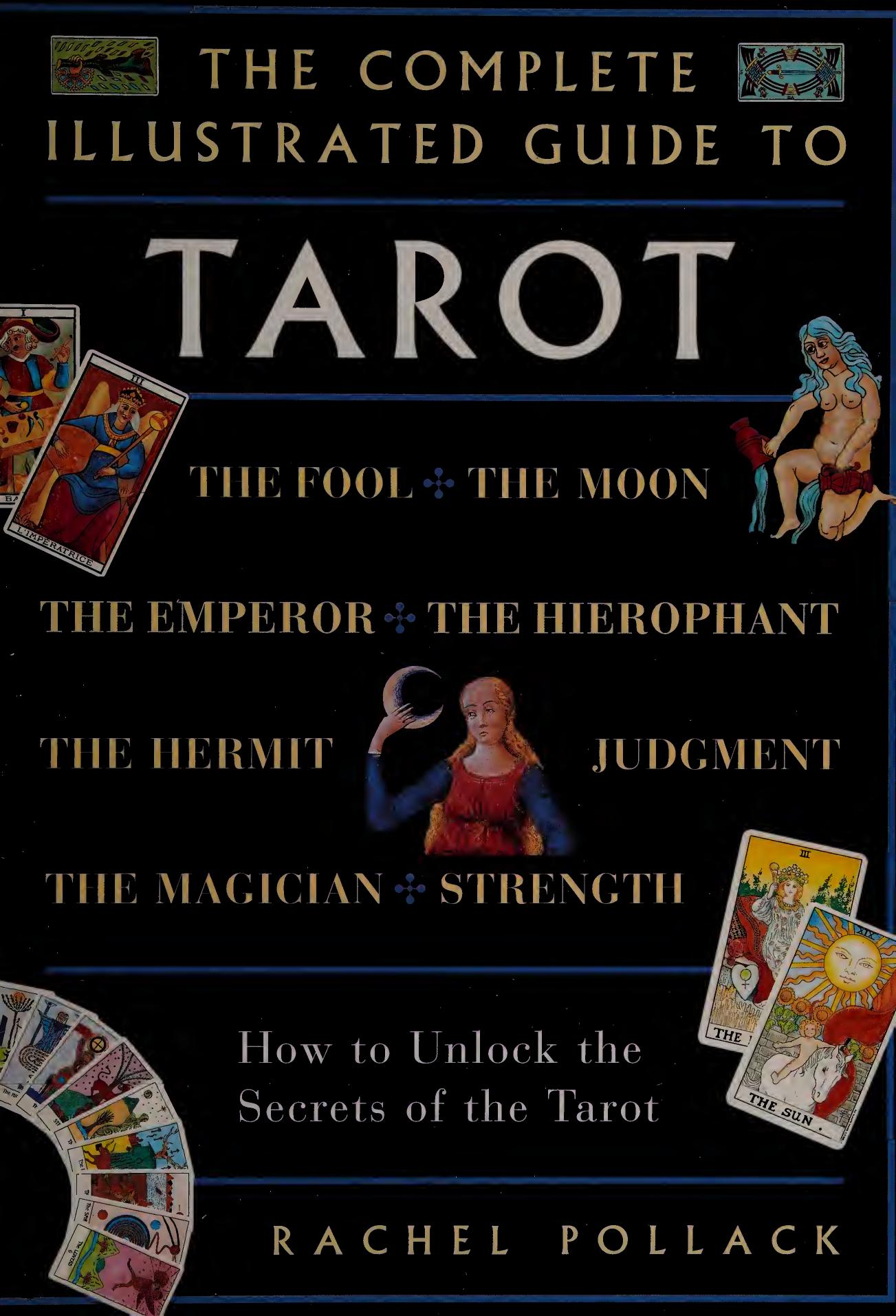 The Complete Illustrated Guide to Tarot by Rachel Pollack