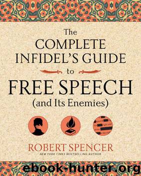 The Complete Infidel's Guide to Free Speech (and Its Enemies) (Complete Infidel's Guides) by Robert Spencer