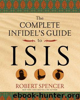 The Complete Infidel's Guide to ISIS by Robert Spencer