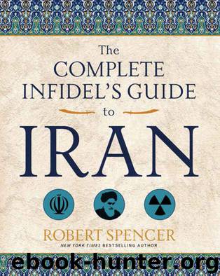 The Complete Infidel's Guide to Iran (Complete Infidel's Guides) by Robert Spencer
