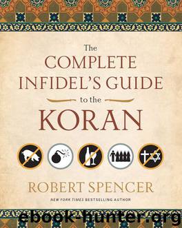 The Complete Infidel's Guide to the Koran by Robert Spencer