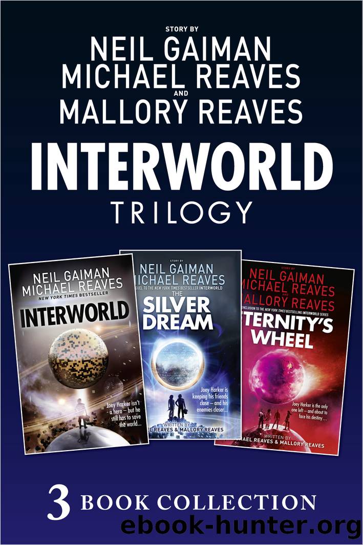 The Complete Interworld Trilogy: Interworld; The Silver Dream; Eternity's Wheel by Neil Gaiman