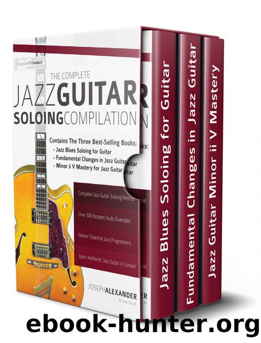 The Complete Jazz Guitar Soloing Compilation: Learn Authentic Jazz Guitar in context (play jazz guitar) by Joseph Alexander
