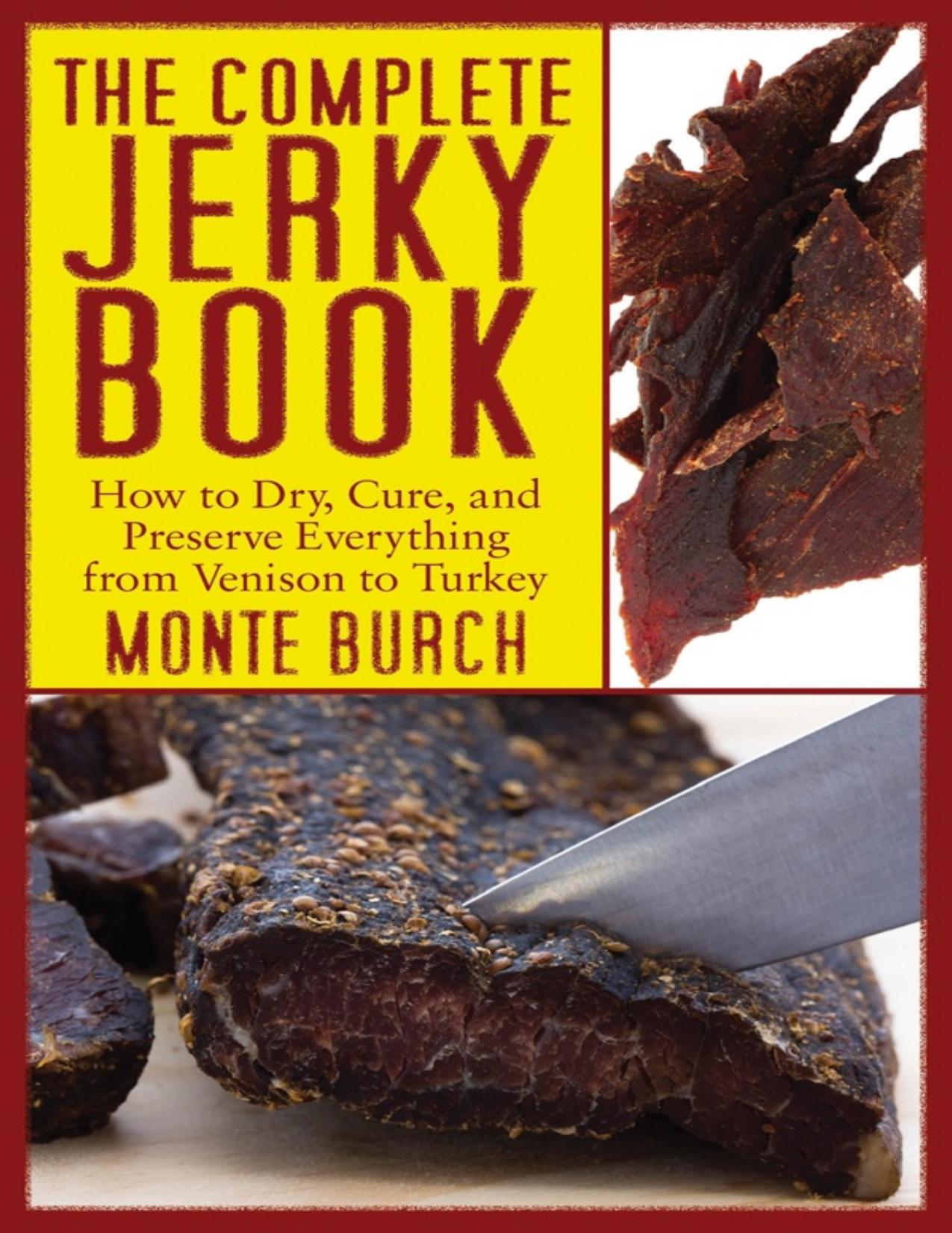 The Complete Jerky Book: How to Dry, Cure, and Preserve by Monte Burch