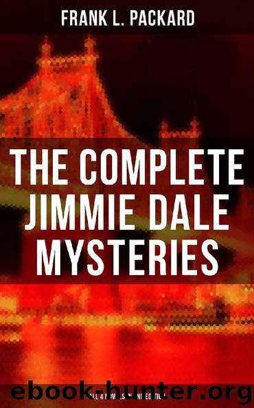 The Complete Jimmie Dale Mysteries (All 4 Novels in One Edition) by Frank L. Packard