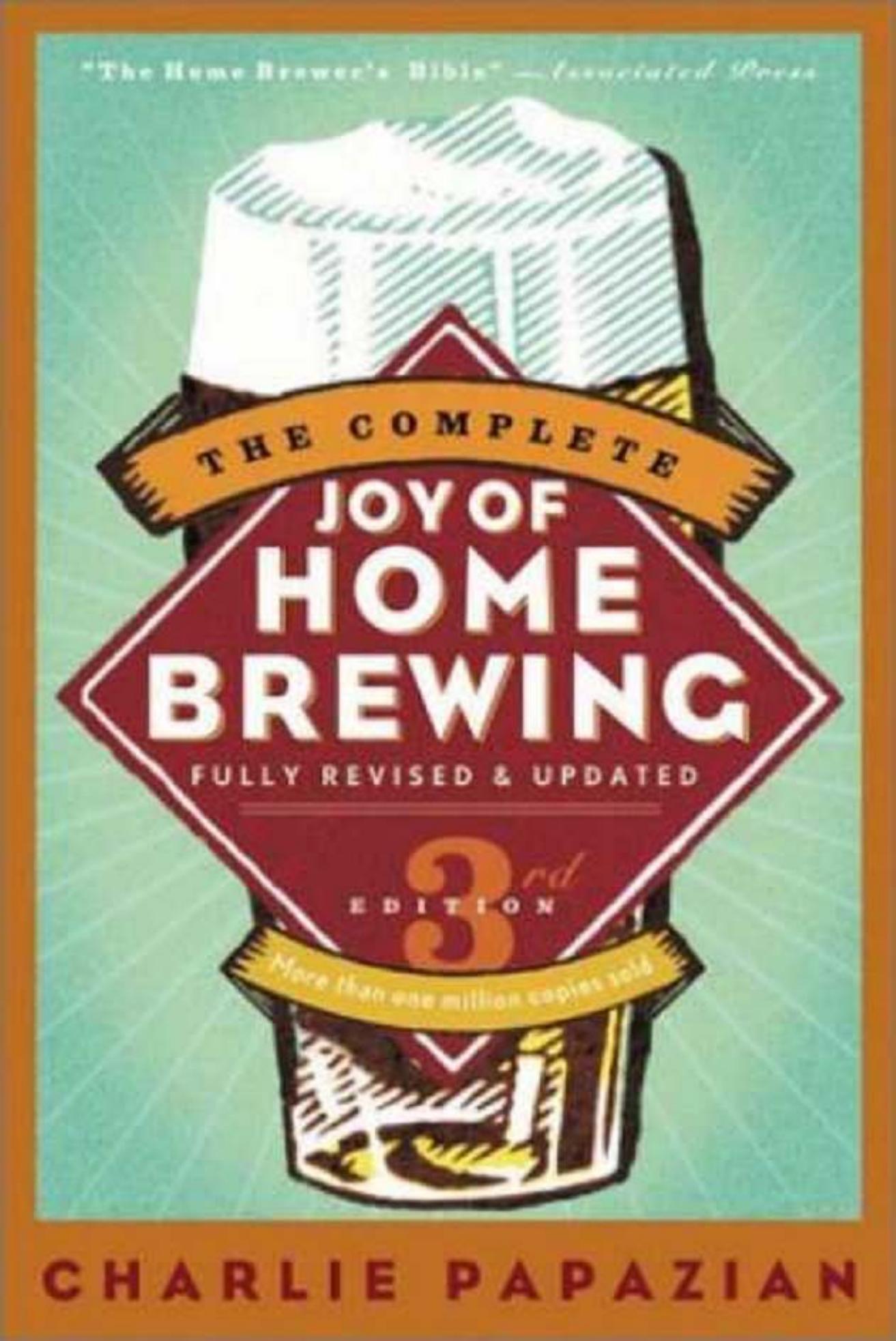 The Complete Joy of Homebrewing Third Edition by Charles Papazian