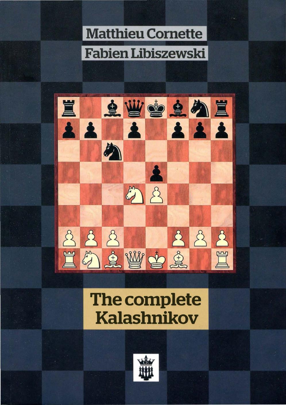 The Complete Kalashnikov (Ð¡Ð¸ÑÐ¸Ð»Ð¸Ð°Ð½ÑÐºÐ°Ñ Ñ 4â¦e5) by Cornette M. Libiszewski F