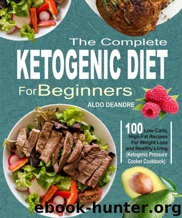 The Complete Ketogenic Diet for Beginners by Aldo Deandre