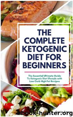 The Complete Ketogenic Diet for Beginners: The Essential Ultimate Guide To Ketogenic Diet lifestyle with Low Carb High Fat Recipes by Annie Anson