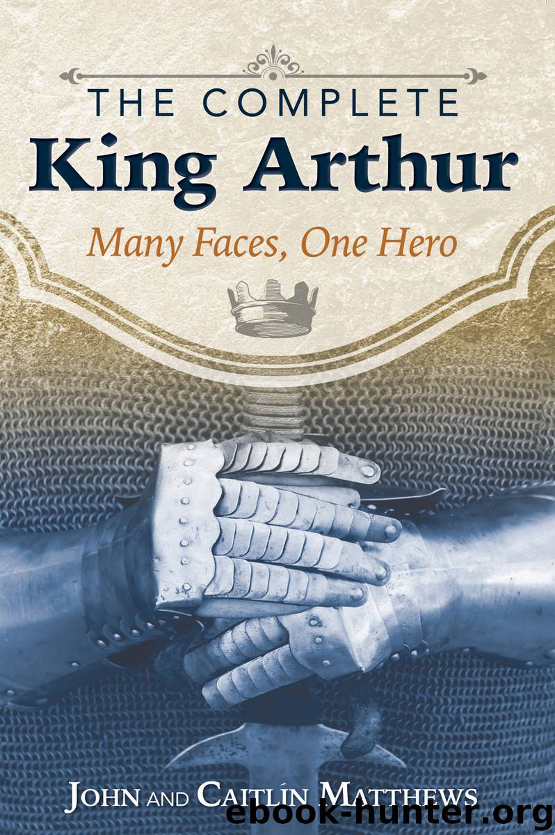 The Complete King Arthur by John Matthews