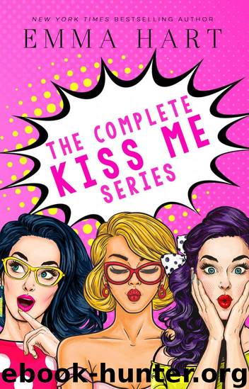 The Complete Kiss Me Series by Emma Hart