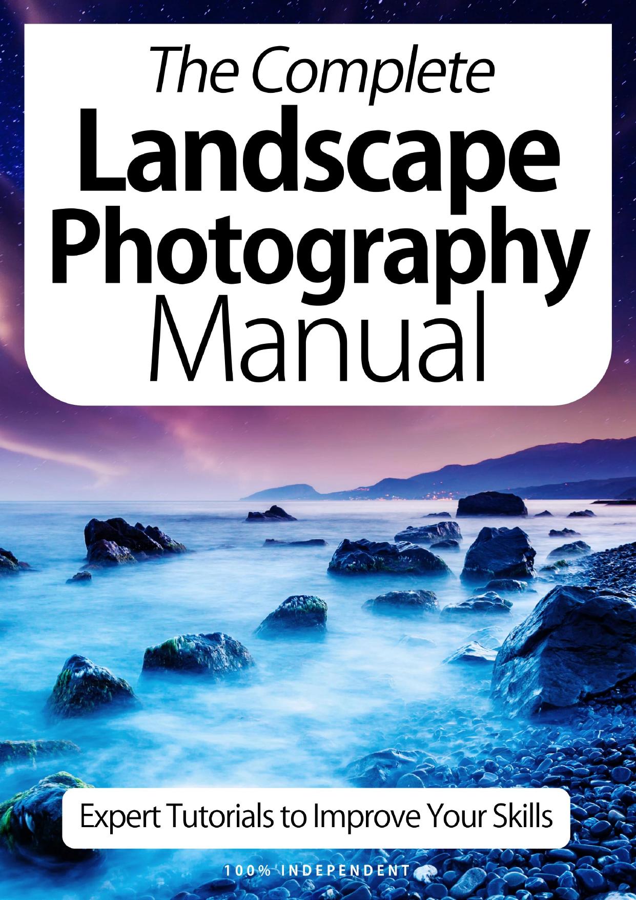 The Complete Landscape Photography Manual by 7th Ed