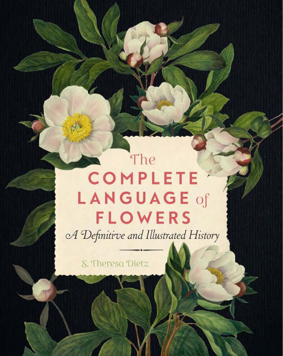 The Complete Language of Flowers: A Definitive and Illustrated History (Complete Illustrated Encyclopedia) by S. Theresa Dietz