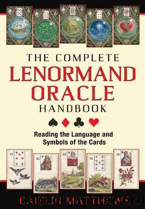 The Complete Lenormand Oracle Handbook by Caitlín Matthews