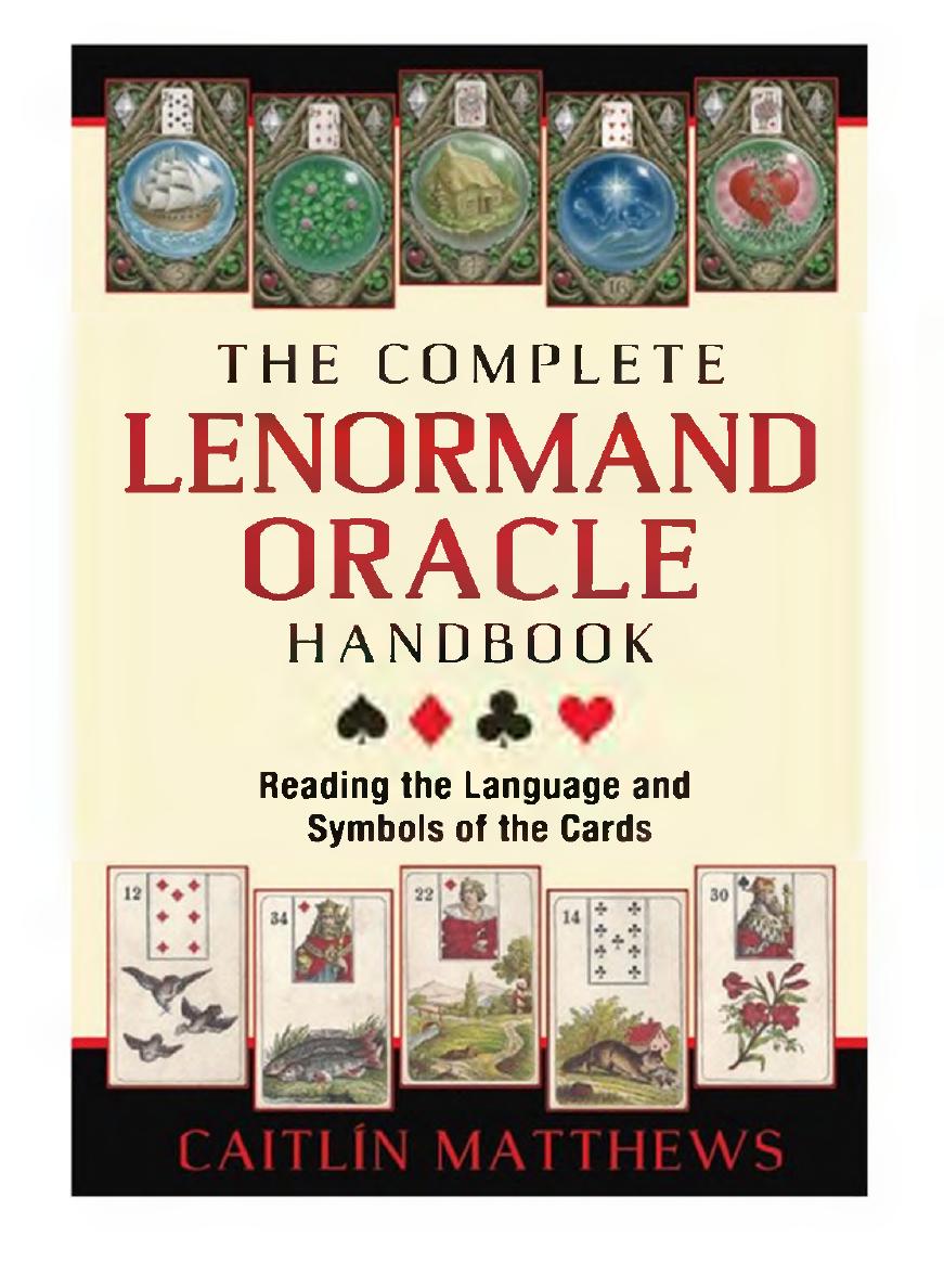 The Complete Lenormand Oracle Handbook: Reading the Language and Symbols of the Cards by Caitlín Matthews