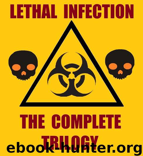 The Complete Lethal Infection Trilogy by Tony Battista