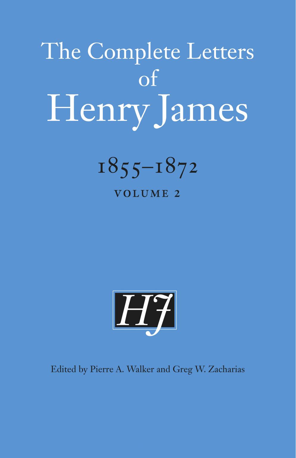 The Complete Letters of Henry James, 1855-1872: Volume 2 by Henry James and Pierre A. Walker