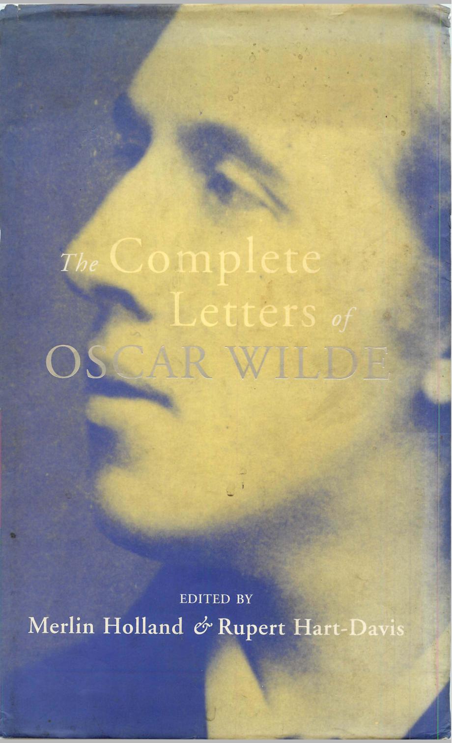 The Complete Letters of Oscar Wilde by Oscar Wilde Merlin Holland Rupert Hart-Davis