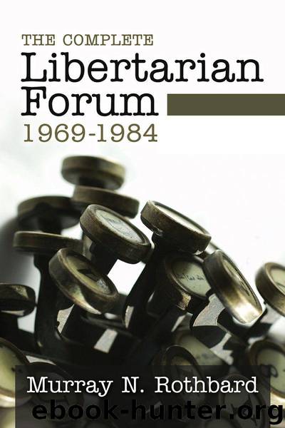 The Complete Libertarian Forum by Murray N. Rothbard