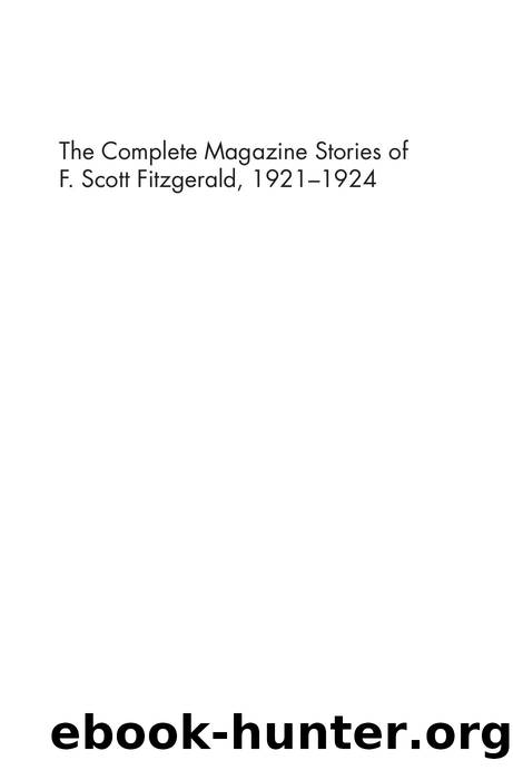 The Complete Magazine Stories of F. Scott Fitzgerald, 1921-1924 by Alexandra Mitchell (editor); Jennifer Nolan (editor)