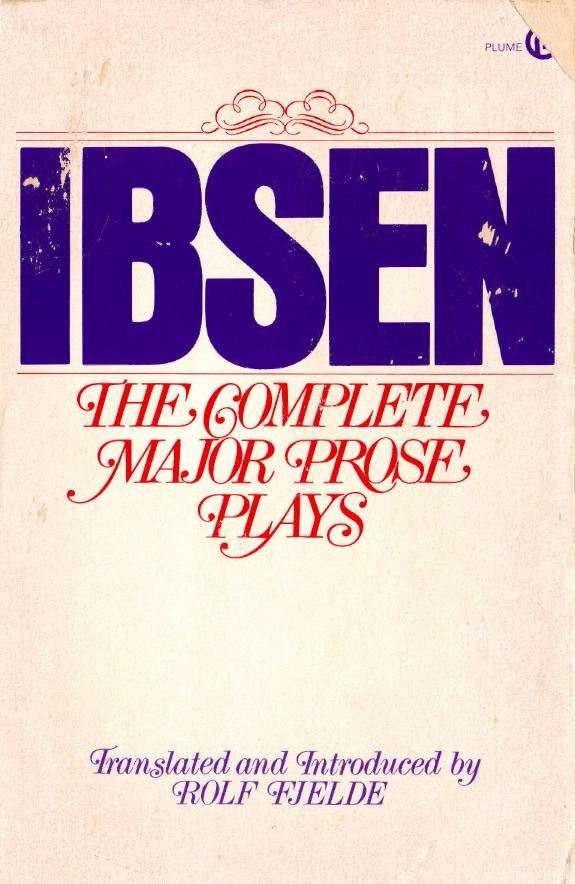The Complete Major Prose Plays by Henrik Ibsen Rolf Fjelde