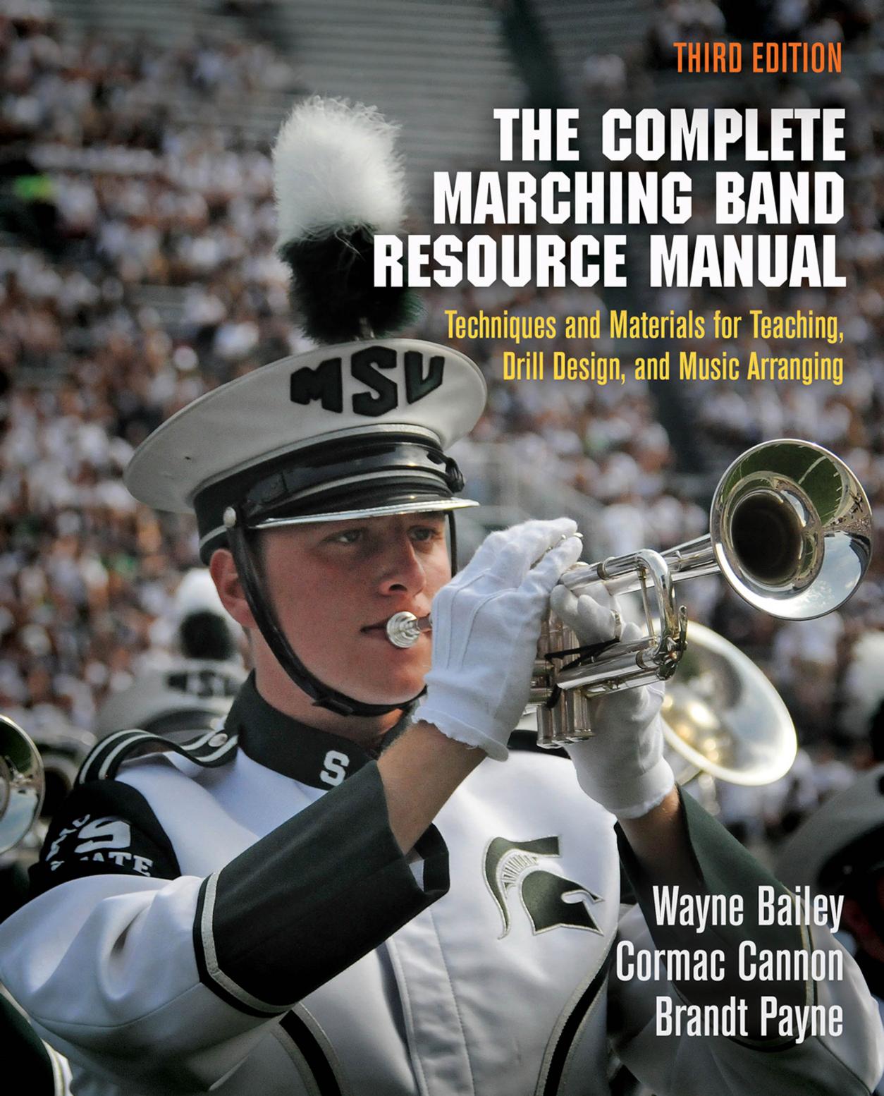 The Complete Marching Band Resource Manual: Techniques and Materials for Teaching, Drill Design, and Music Arranging by By Wayne Bailey Cormac Cannon & Brandt Payne