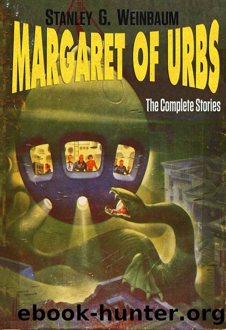 The Complete Margaret of Urbs by Stanley G Weinbaum
