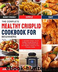 The Complete Mealthy CrispLid Cookbook for Beginners by Jennifer Ornish