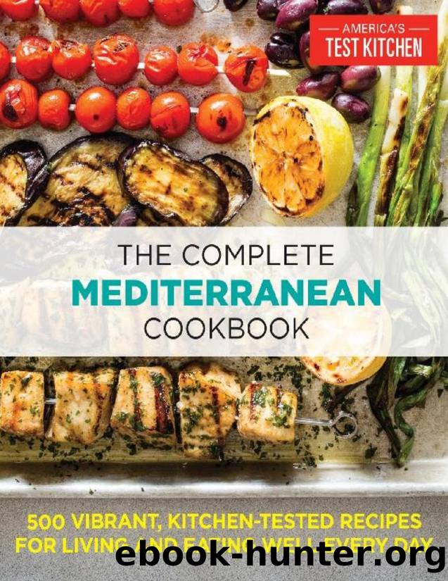 The Complete Mediterranean Cookbook: 500 Vibrant, Kitchen-Tested Recipes for Living and Eating Well Every Day - PDFDrive.com by America's Test Kitchen