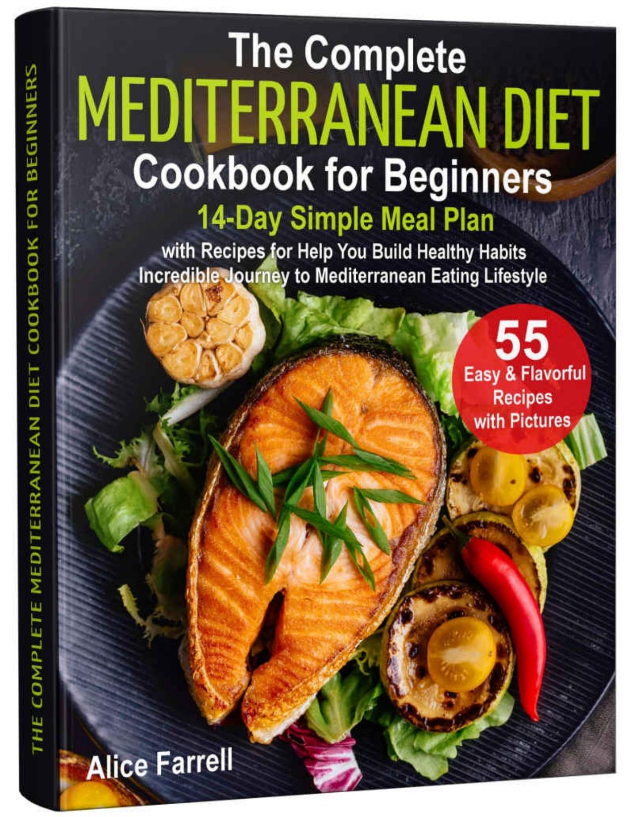 The Complete Mediterranean Diet Cookbook for Beginners by Farrell Alice
