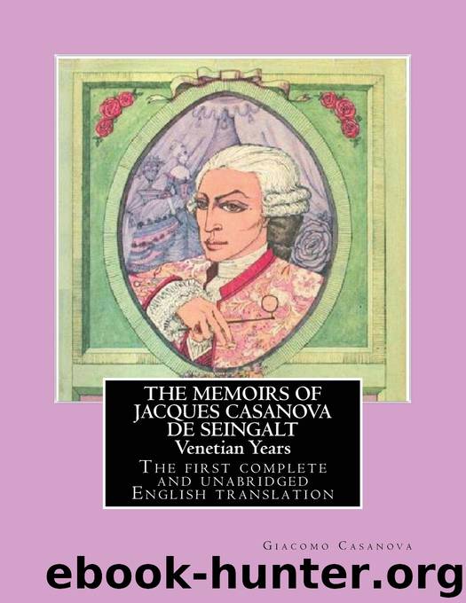 The Complete Memoirs of Jacques Casanova de Seingalt by Giacomo Casanova