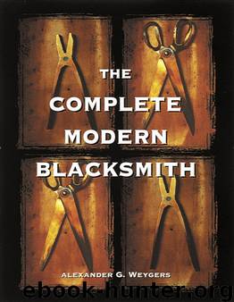 The Complete Modern Blacksmith by Alexander Weygers